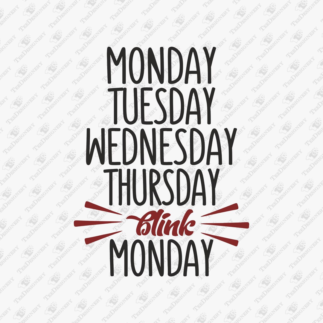 Monday Tuesday Wednesday Thursday Blink Monday Burnout Vibes SVG Cut ...