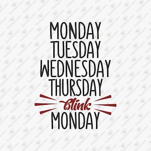 Monday Tuesday Wednesday Thursday Blink Monday Burnout Vibes SVG Cut File