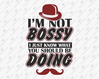 Sassy Sarcastic SVG Cut File: "I'm Not Bossy" Design (SVG, PNG)