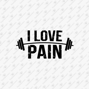 I Love Pain Funny Gym Workout Weightlifting, SVG Cut File, Sublimation Design