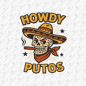 Howdy Putos Sarcastic Cowboy Sugar Skull Cowboy, SVG Cut File, Sublimation Design