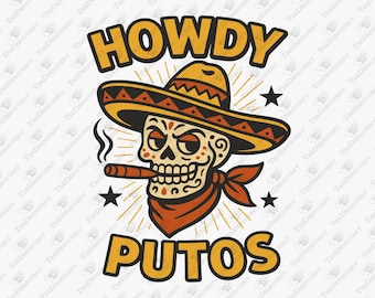 Howdy Putos Sarcastic Cowboy Sugar Skull Cowboy, SVG Cut File, Sublimation Design