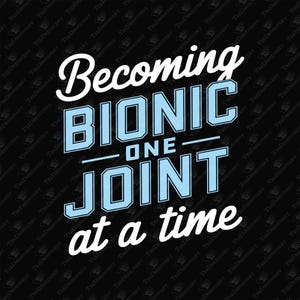 Becoming Bionic Joint Replacement Funny Get Well SVG PNG (Digital Download)