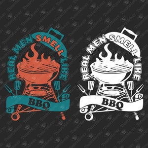 Echte mannen ruiken naar barbecue, grappig grillen Svg, BBQ papa, vaderdag Svg, Cricut Silhouet SVG Cut File, T-shirt sublimatie PNG Design