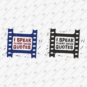 I Speak Fluent Movie Quotes, Cinema Film Movie Lover Geek Nerd, Vinyl Cut Svg, Cricut Silhouette SVG Cut File, T-Shirt Sublimation Design