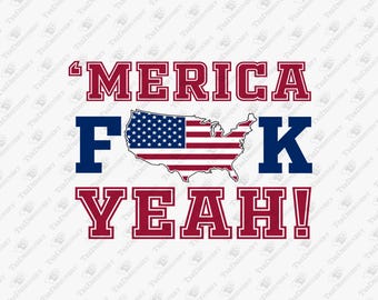 Merica F**k Yeah Patriotic American Spirit, SVG Cut File, Sublimation Design
