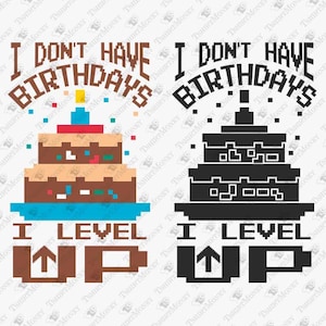 I Don't Have Birthdays I Level Up, Gamer Geburtstag, Geek Geburtstag Svg, Cricut Silhouette SVG Plotterdatei, T-Shirt Sublimation PNG Design