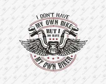 I Do Have My Own Biker Sassy Rider Girl, SVG Cut File, Sublimation Design