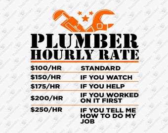 Plumber Hourly Rate Funny Sassy Handyman, SVG Cut File, Sublimaton Design