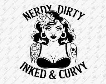 Inked Curvy Girl SVG: Nerdy Dirty Sassy Design, Cricut Cut File