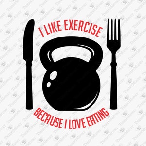 Eu gosto de exercícios porque adoro comer, malhar, exercitar, citação engraçada de academia, arquivo de corte SVG de silhueta Cricut, design PNG de sublimação de camiseta