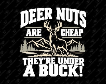 Deer Nuts Are Cheap They're Under A Buck Hunting Pun SVG Cut File