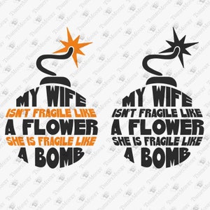 Mijn vrouw fragiel als een bom, sarcastisch, onbeleefde Svg, grappige vrouw citaat Svg, VInyl, Cricut Silhouet SVG Cut File, T-shirt sublimatie PNG Design