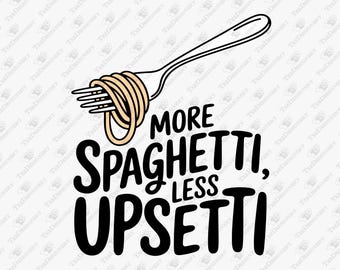 Plus de spaghettis Moins de bouleversements carb amoureux des aliments réconfortants jeu de mots, fichier de coupe SVG, conception par sublimation