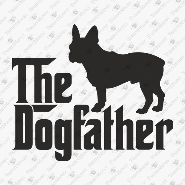 The Dogfather French Bulldog, Dog Lover Svg, Vinyl Design, Vector Design, Cricut Silhouette SVG Cut File, T-Shirt Sublimation PNG Design