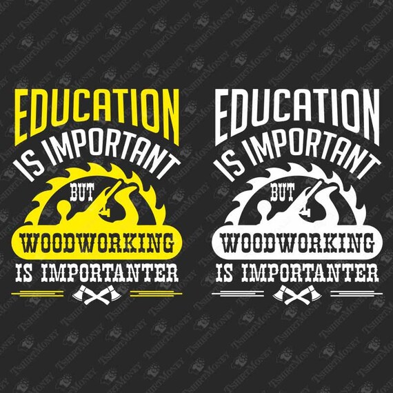 Woodworking Is Importanter T-Shirt Woodworking Is Importanter T-Shirt