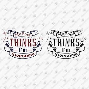 Mon patron pense que je suis génial, meilleur employé, membre de l’équipe, appréciation du personnel, cricut silhouette SVG cut file, t-shirt sublimation PNG design