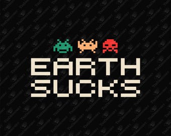 Earth Sucks Anti Social Nerd Sarcasm SVG, Cricut Cut File, Sublimation Design