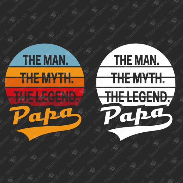 Papa The Man Myth Legend, Father's Day Svg, Gift For Dad, Grandpa Svg, Daddy Svg, Cricut Silhouette SVG Cut File, T-Shirt Sublimation Design