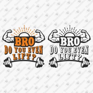 Til je zelfs Bro SVG, Gym Svg, Weight Lifting Svg, Funny Exercise Svg, Vinyl Svg, Cricut Silhouette SVG Cut File, T-Shirt PNG Design