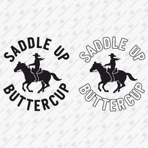 Saddle Up Buttercup SVG, Cowboy Riding Horse, DIY Western T-Shirt Design, Sublimation Graphic, Rodeo SVG, Horse Lover, Wild West, Country
