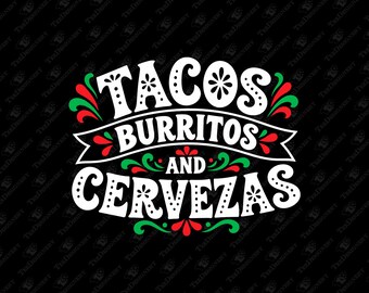 Tacos Burritos and Cervezas Mexican Fiesta Vibes SVG Cut File
