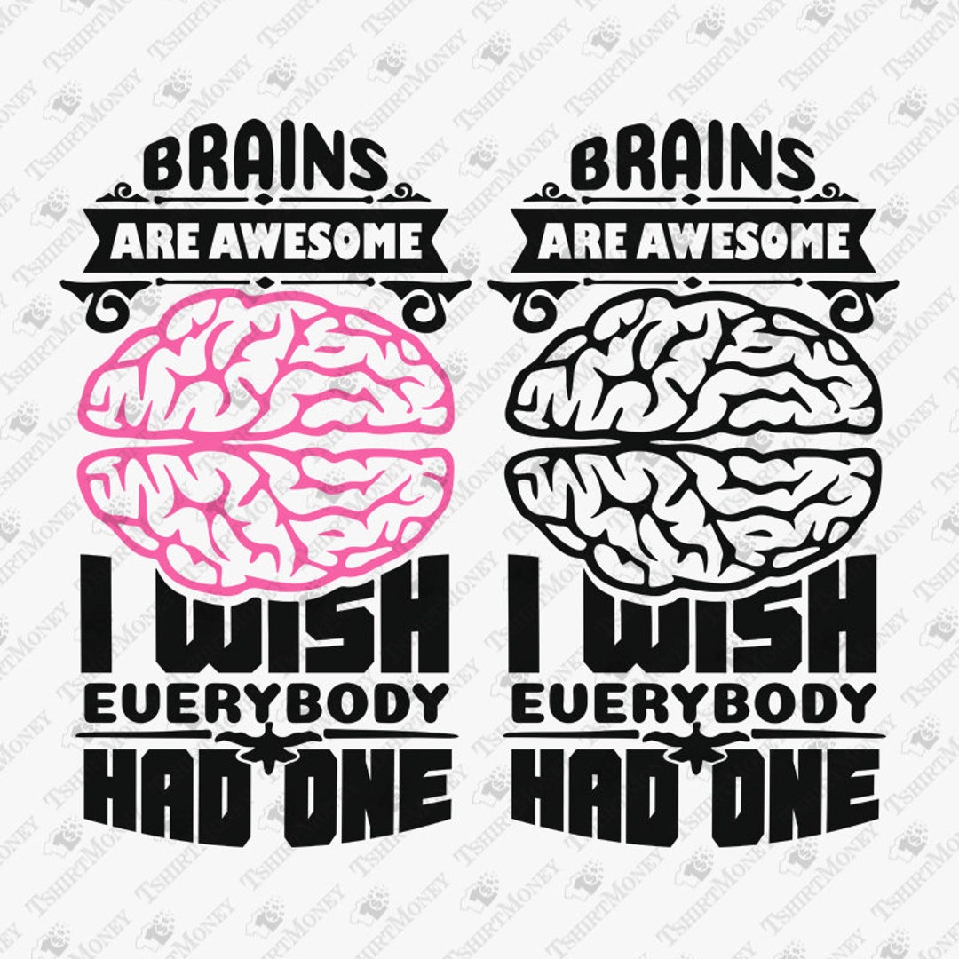 Buy Brains Are Awesome I Wish Everybody Had One, Sarcastic Svg