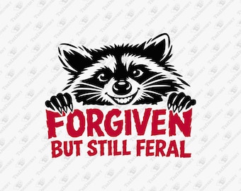 Forgiven But Still Feral Funny Raccoon Christian Humor SVG Cut File