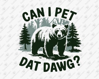 Can I Pet Dat Dawg Bear Meme - Sublimation Design (PNG, SVG)