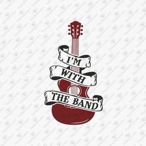 I'm With the Band Guitar Groupie Vibes, SVG Cut File, Sublimation Design