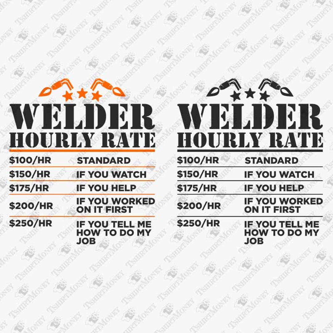 Welder Hourly Rate SVG, Gift for Welder Svg, Funny Welder Svg, Vinyl