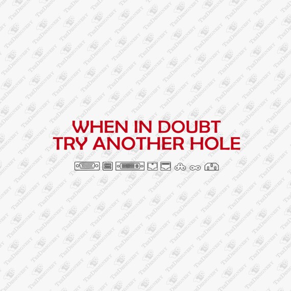 When in Doubt Inappropriate Tech Humor SVG Cut File