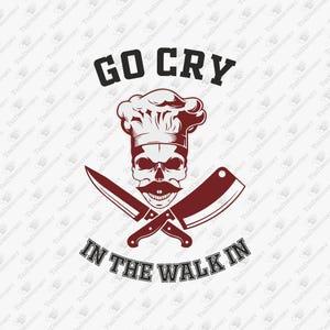 Gehen Sie Weinen In The Walk In Chef Haltung Restaurant Grind SVG Schnitt Datei