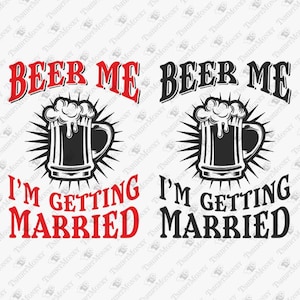Beer Me I'm Getting Married, Junggesellinnenabschied, Brautparty, Cricut Silhouette SVG Plotterdatei, T-Shirt Sublimation PNG Design