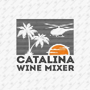 Catalina Wine Mixer Sunset, Sass & Summer Vibes, SVG Cut File, Sublimation Design