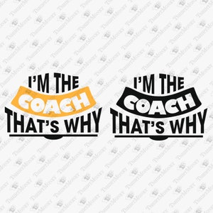 I&#39;m The Coach, Funny Coach Gift Svg, Football Svg, Soccer Svg, Lacrosse Svg, Baseball Svg, Cricut Silhouette SVG Cut File, TShirt PNG Design