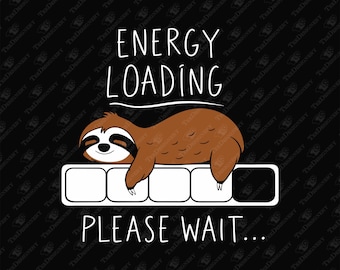 Energy Loading Anti Motivation Lazy Vibes, SVG Cut File, Sublimation Design