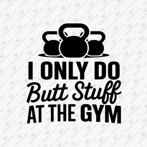 Butt Stuff Gym Humor Design: Squats Fitness SVG PNG (Cricut File)