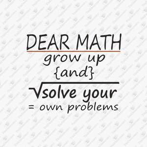 Dear Math Solve Your Own Problems Nerdy Sarcasm, SVG Cut File, Sublimation Design