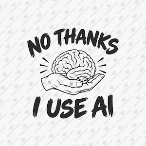 Könnte beinhalten: Ein schwarz-weißes Grafikdesign, das eine Hand zeigt, die ein menschliches Gehirn hält. Der Text NO THANKS ist über dem Gehirn gewölbt, und der Text I USE AI befindet sich unter der Hand in einer fetten, abgenutzten Handschrift-Schriftart.