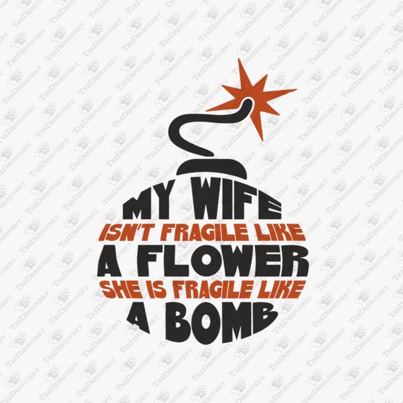 My Wife Is Like A Bomb Relationship Humor SVG Cut File