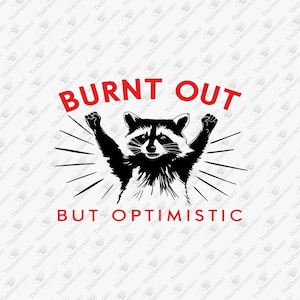 Burnt Out But Optimistic Messy Life Humor, SVG Cut File, Sublimation Design