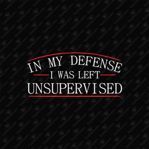 I Was Left Unsupervised Troublemaker No Regrets, SVG Cut File, Sublimation Design