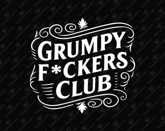 Grumpy F*ckers Club Not Friendly Introvert SVG, Cricut Cut File, Sublimation Graphic