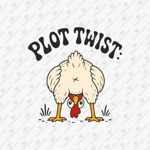 May include: A graphic illustration of a cream-colored chicken bending over with its head between its legs, featuring a red comb and yellow beak. Above the chicken, the text PLOT TWIST is written in a bold, black, retro-style font.