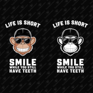 Life Is Short Monkey Smile SVG PNG: Sarcastic Dentist Humor (Digital Download)