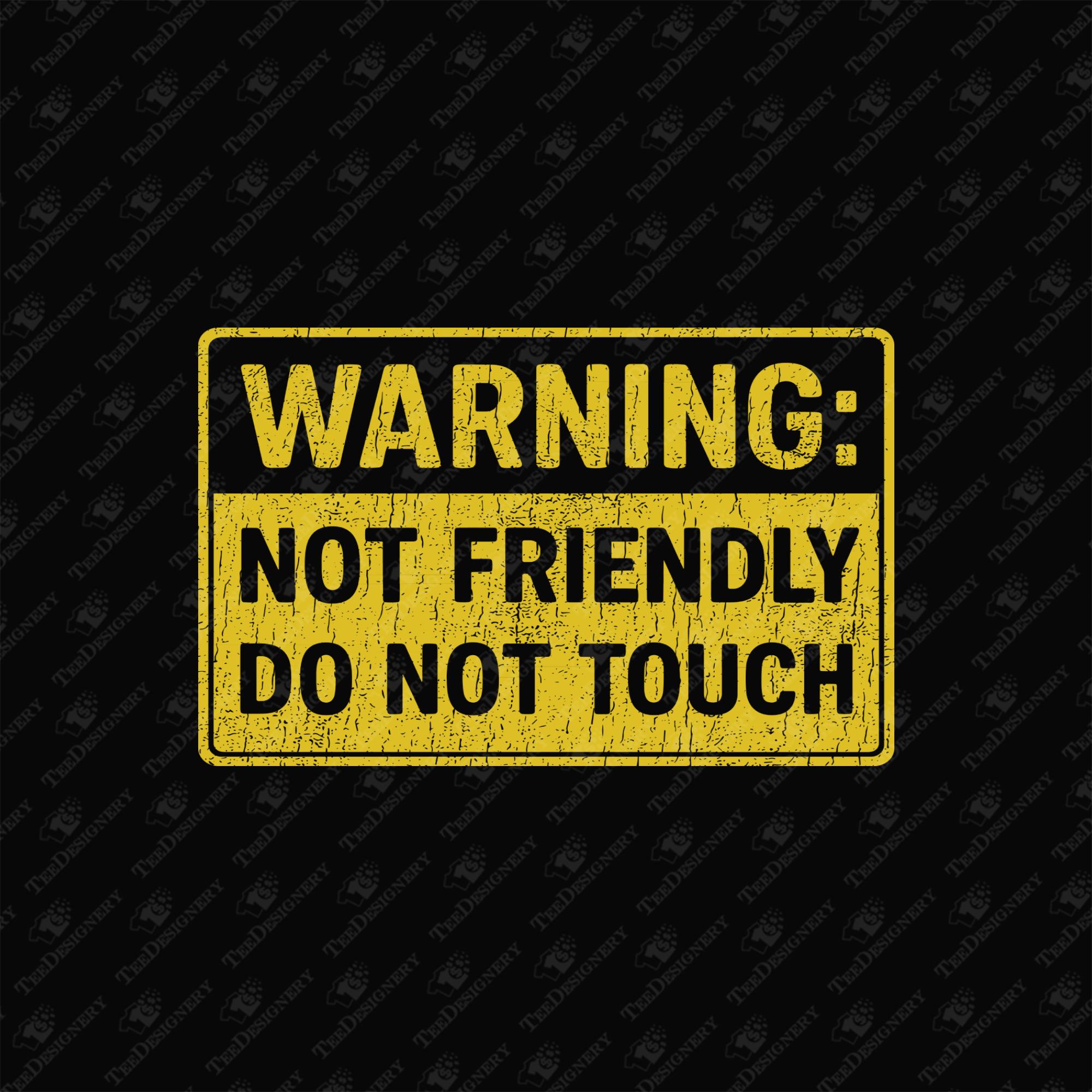 Warning Not Friendly Do Not Touch SVG Cut File, Sarcastic Sublimation Graphic for Introverts, No Touchy, Antisocial, Stay Away, Sarcasm, POD