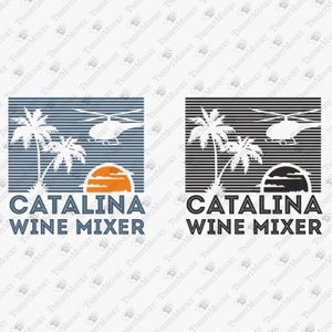 Catalina Wine Mixer SVG PNG: Movie Quote Cut File