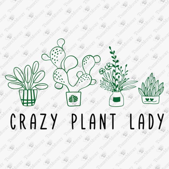 Crazy Plant Lady Svg Plants SVG Gardening Svg Garden Lover - Etsy