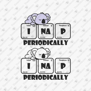 Ik dutje periodiek, grappige chemie, wetenschappelijke Svg, geek, nerd, baby shirt Svg, cricut silhouet SVG cut bestand, T-shirt sublimatie ontwerp